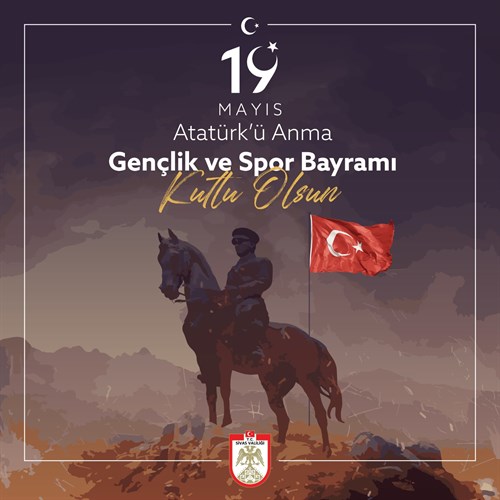 Sivas Valisi Dr. Yılmaz Şimşek’in 19 Mayıs Atatürk'ü Anma, Gençlik ve Spor Bayramı Mesajı